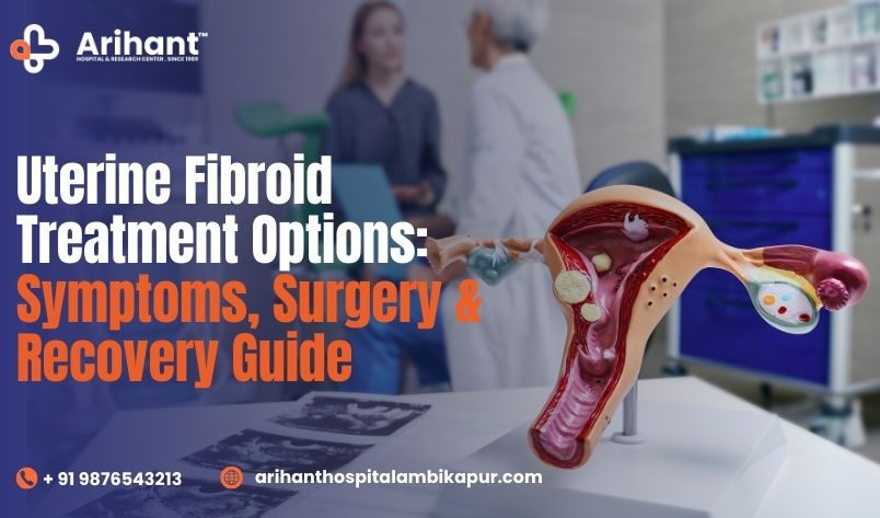 Uterine Fibroid Treatment Options: Symptoms, Surgery & Recovery Guide